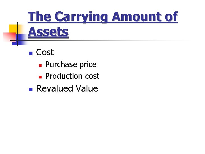 The Carrying Amount of Assets n Cost n n n Purchase price Production cost