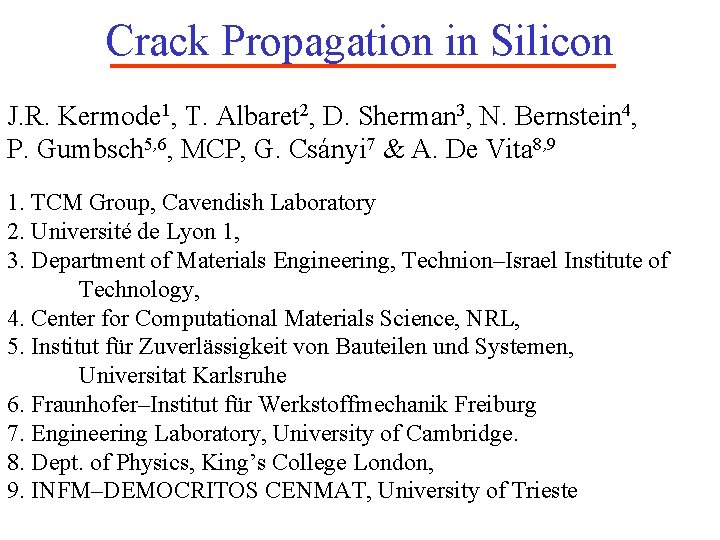 Crack Propagation in Silicon J. R. Kermode 1, T. Albaret 2, D. Sherman 3, Crack Propagation in Silicon J. R. Kermode 1, T. Albaret 2, D. Sherman 3,