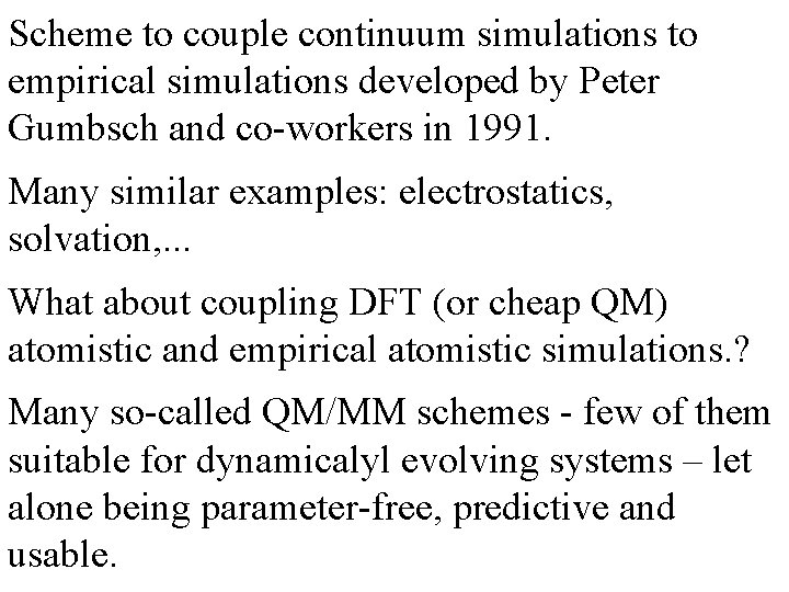 Scheme to couple continuum simulations to empirical simulations developed by Peter Gumbsch and co-workers Scheme to couple continuum simulations to empirical simulations developed by Peter Gumbsch and co-workers
