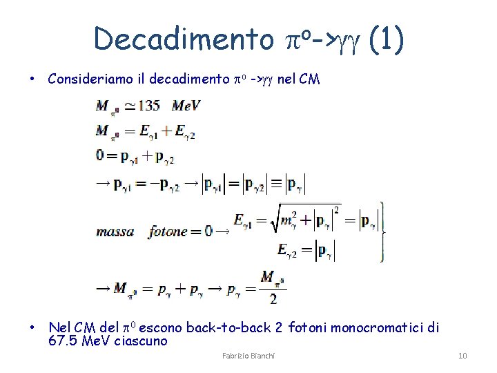 Decadimento po->gg (1) • Consideriamo il decadimento po ->gg nel CM • Nel CM