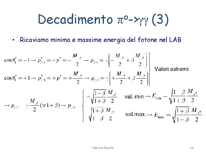 Decadimento po->gg (3) • Ricaviamo minima e massime energia del fotone nel LAB Fabrizio