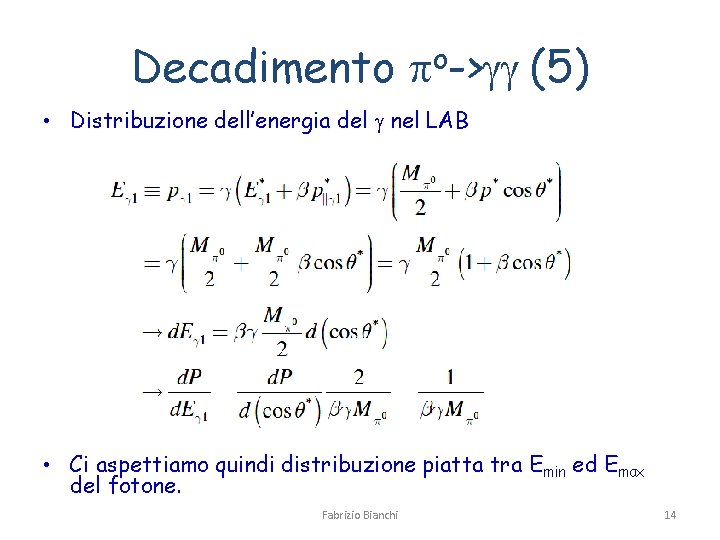 Decadimento po->gg (5) • Distribuzione dell’energia del g nel LAB • Ci aspettiamo quindi