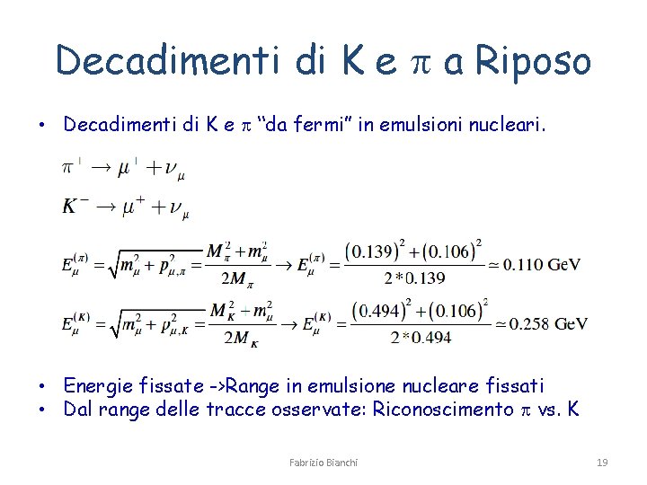 Decadimenti di K e p a Riposo • Decadimenti di K e p “da