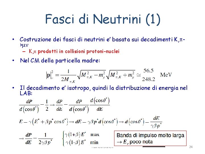 Fasci di Neutrini (1) • Costruzione dei fasci di neutrini e’ basata sui decadimenti