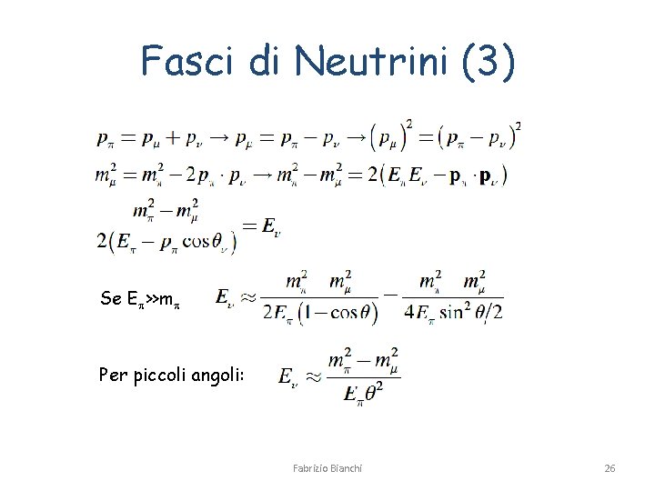Fasci di Neutrini (3) Se Ep>>mp Per piccoli angoli: Fabrizio Bianchi 26 