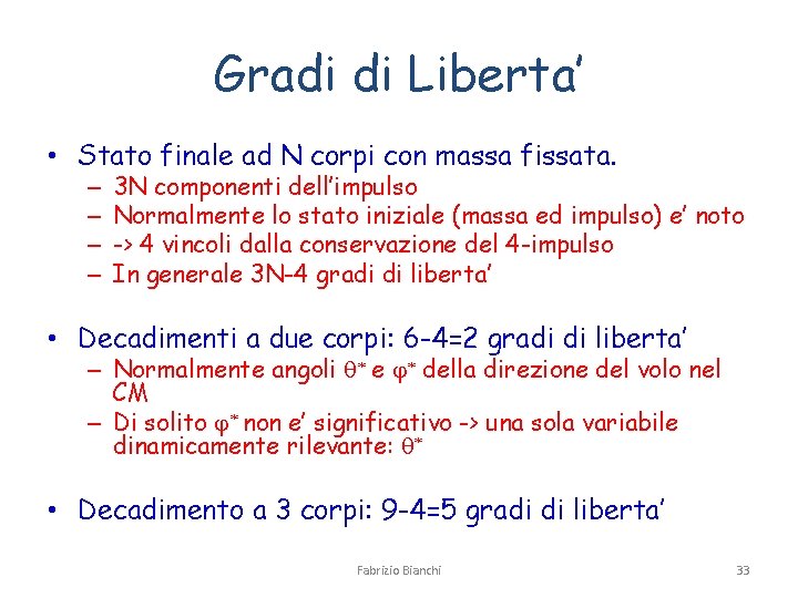 Gradi di Liberta’ • Stato finale ad N corpi con massa fissata. – –