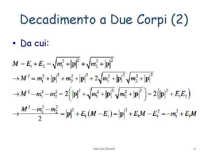 Decadimento a Due Corpi (2) • Da cui: Fabrizio Bianchi 4 