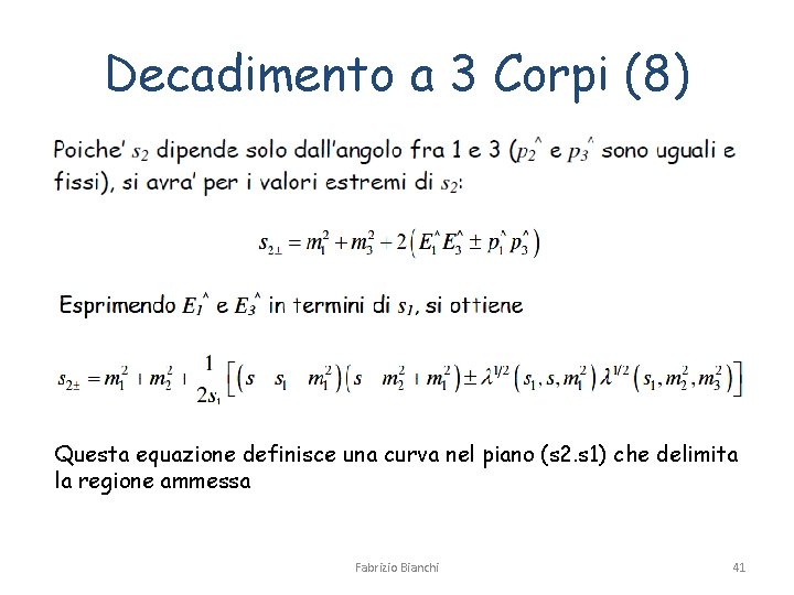Decadimento a 3 Corpi (8) Questa equazione definisce una curva nel piano (s 2.