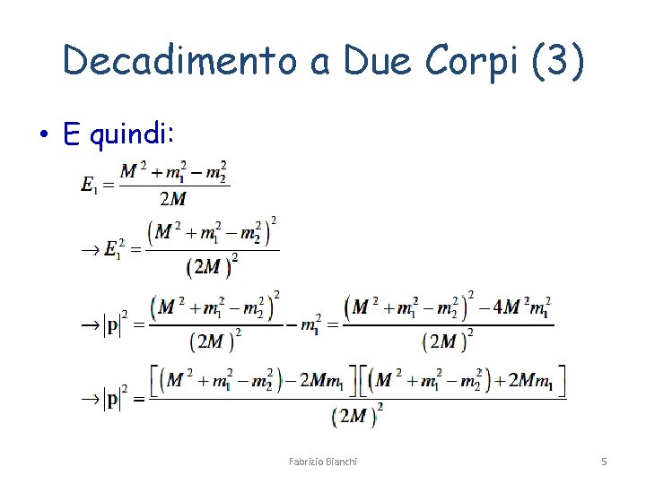Decadimento a Due Corpi (3) • E quindi: Fabrizio Bianchi 5 