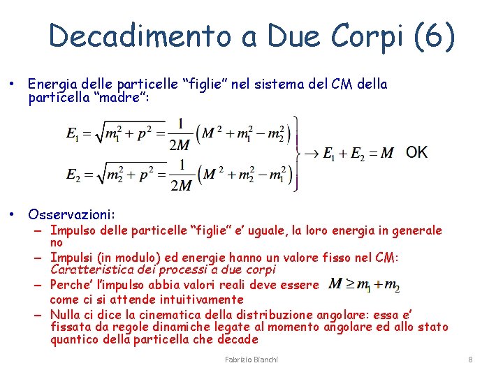 Decadimento a Due Corpi (6) • Energia delle particelle “figlie” nel sistema del CM