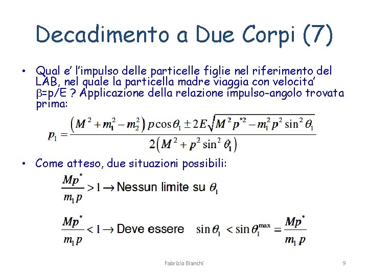 Decadimento a Due Corpi (7) • Qual e’ l’impulso delle particelle figlie nel riferimento