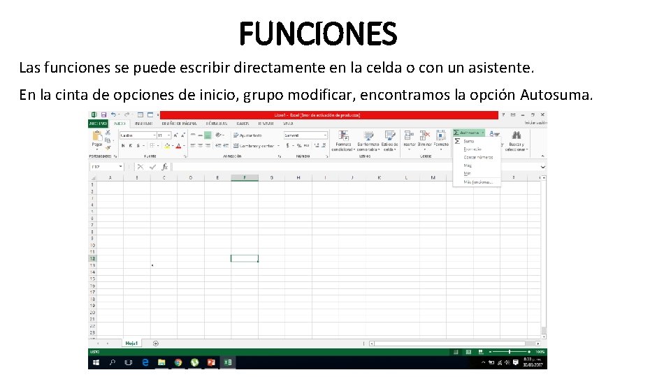 FUNCIONES Las funciones se puede escribir directamente en la celda o con un asistente.