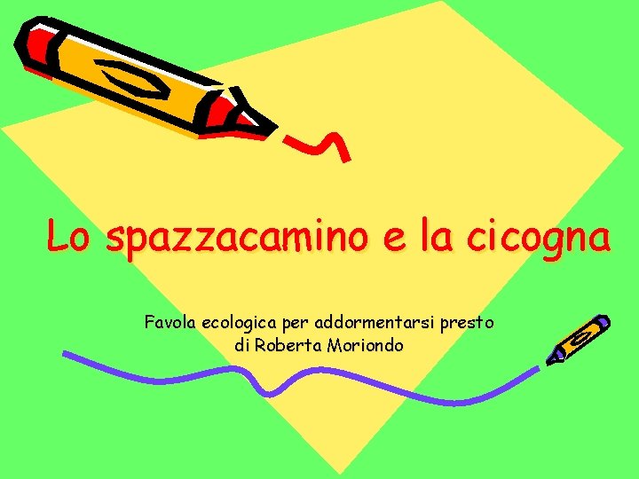 Lo spazzacamino e la cicogna Favola ecologica per addormentarsi presto di Roberta Moriondo 