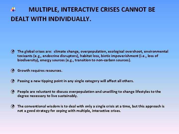 MULTIPLE, INTERACTIVE CRISES CANNOT BE DEALT WITH INDIVIDUALLY. ü The global crises are: climate