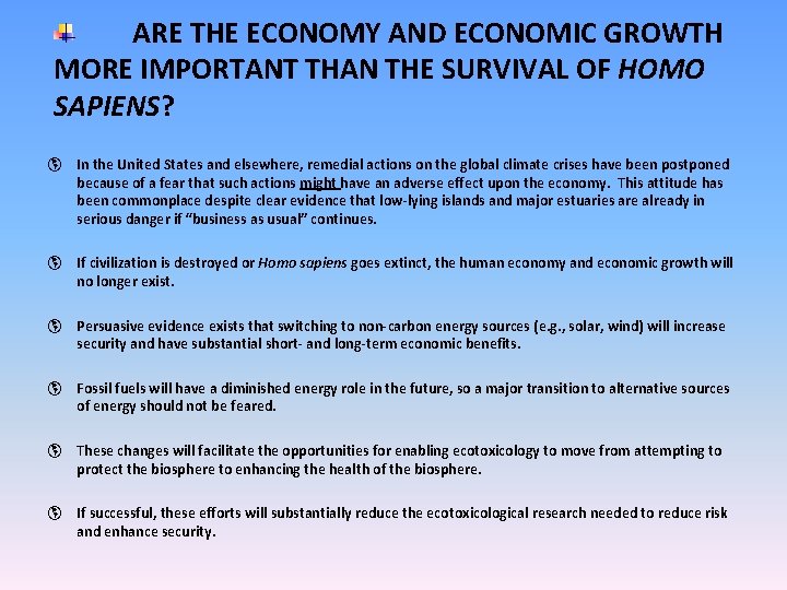 ARE THE ECONOMY AND ECONOMIC GROWTH MORE IMPORTANT THAN THE SURVIVAL OF HOMO SAPIENS?