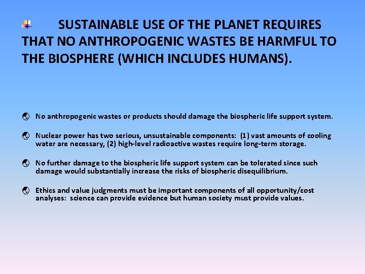 SUSTAINABLE USE OF THE PLANET REQUIRES THAT NO ANTHROPOGENIC WASTES BE HARMFUL TO THE