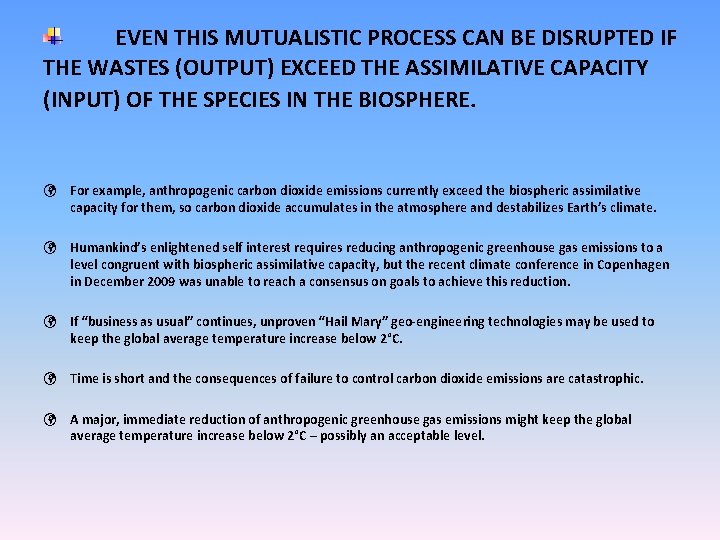 EVEN THIS MUTUALISTIC PROCESS CAN BE DISRUPTED IF THE WASTES (OUTPUT) EXCEED THE ASSIMILATIVE