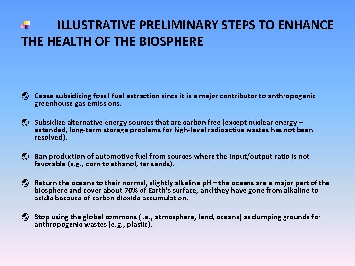 ILLUSTRATIVE PRELIMINARY STEPS TO ENHANCE THE HEALTH OF THE BIOSPHERE ý Cease subsidizing fossil ILLUSTRATIVE PRELIMINARY STEPS TO ENHANCE THE HEALTH OF THE BIOSPHERE ý Cease subsidizing fossil