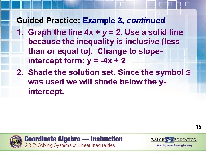 Guided Practice: Example 3, continued 1. Graph the line 4 x + y =