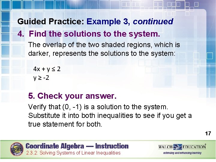 Guided Practice: Example 3, continued 4. Find the solutions to the system. The overlap