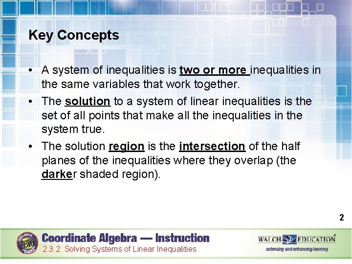 Key Concepts • A system of inequalities is two or more inequalities in the