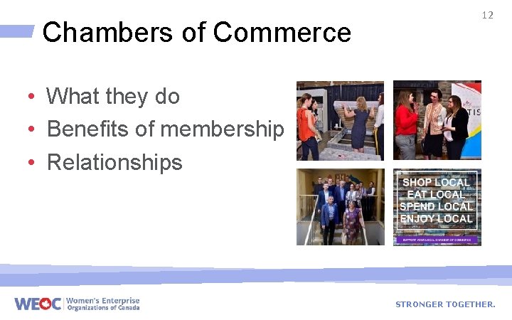 Chambers of Commerce 12 • What they do • Benefits of membership • Relationships