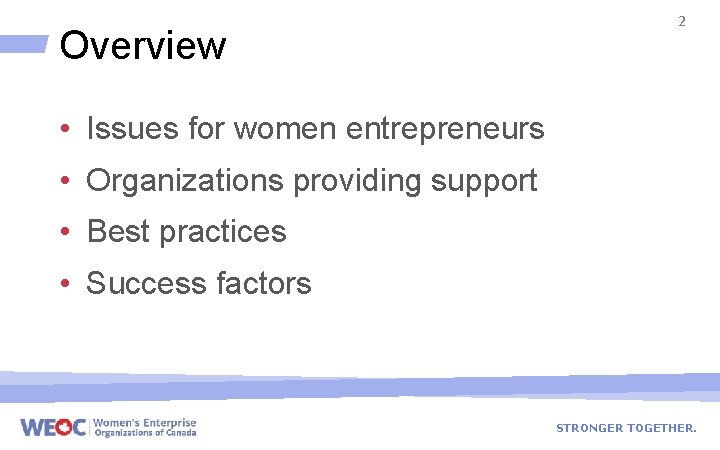 Overview 2 • Issues for women entrepreneurs • Organizations providing support • Best practices