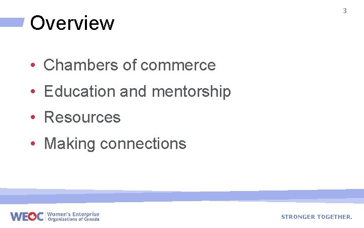 Overview 3 • Chambers of commerce • Education and mentorship • Resources • Making