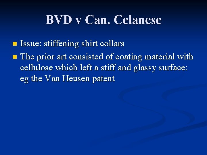 BVD v Can. Celanese Issue: stiffening shirt collars n The prior art consisted of