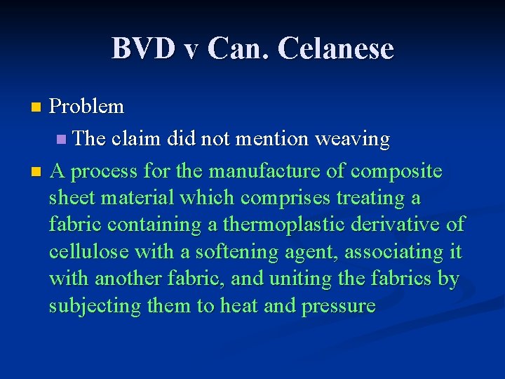 BVD v Can. Celanese Problem n The claim did not mention weaving n A