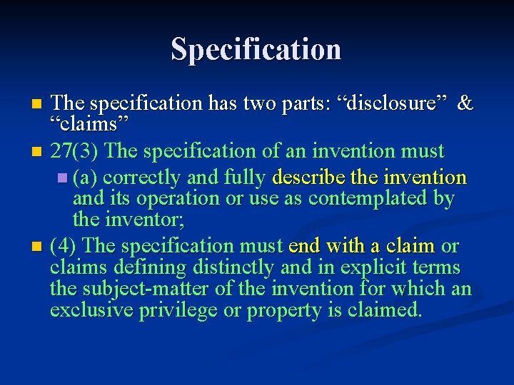 Specification n The specification has two parts: “disclosure” & “claims” 27(3) The specification of