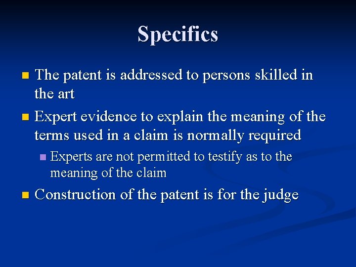 Specifics The patent is addressed to persons skilled in the art n Expert evidence