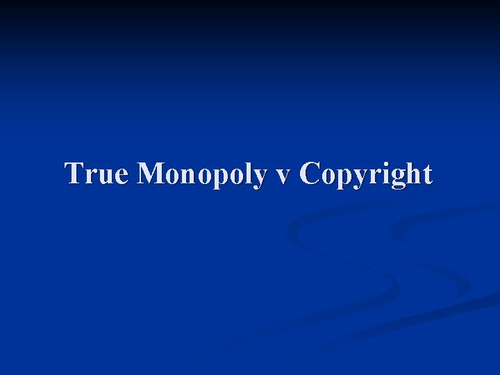 True Monopoly v Copyright 