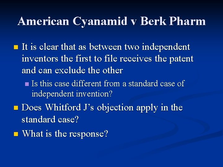 American Cyanamid v Berk Pharm n It is clear that as between two independent