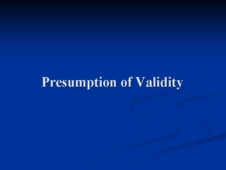 Presumption of Validity 