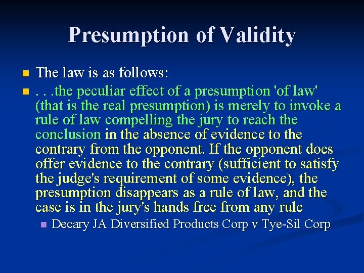 Presumption of Validity n n The law is as follows: . . . the