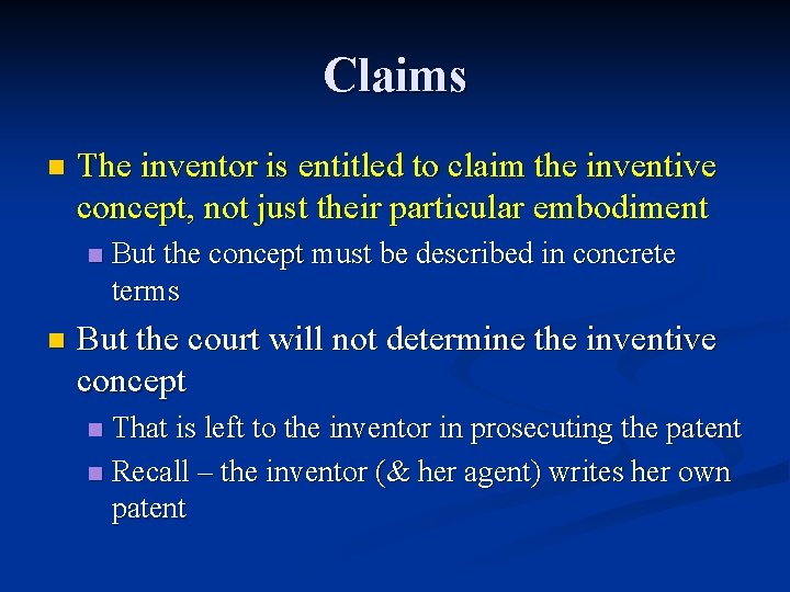 Claims n The inventor is entitled to claim the inventive concept, not just their