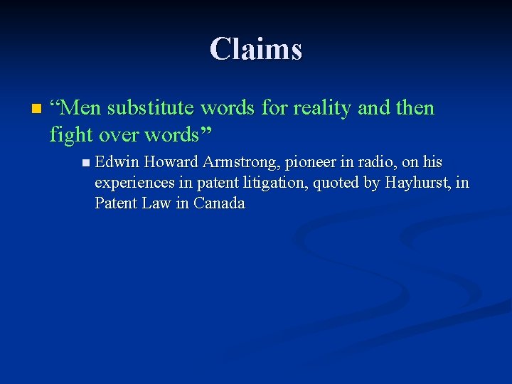 Claims n “Men substitute words for reality and then fight over words” n Edwin