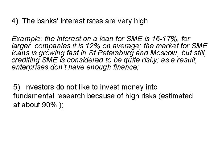 4). The banks’ interest rates are very high Example: the interest on a loan