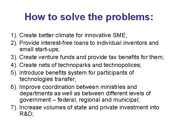 How to solve the problems: 1). Create better climate for innovative SME; 2). Provide