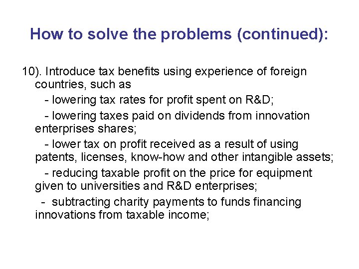 How to solve the problems (continued): 10). Introduce tax benefits using experience of foreign