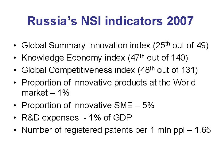 Russia’s NSI indicators 2007 • • Global Summary Innovation index (25 th out of
