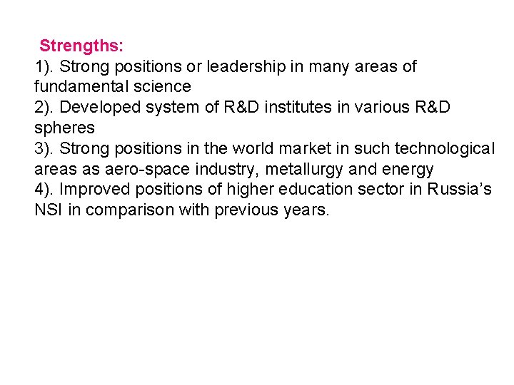 Strengths: 1). Strong positions or leadership in many areas of fundamental science 2). Developed