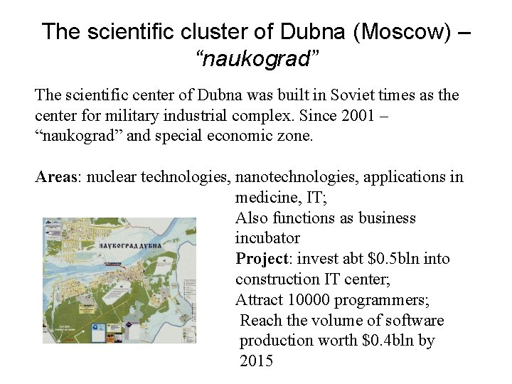 The scientific cluster of Dubna (Moscow) – “naukograd” The scientific center of Dubna was