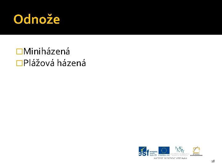 Odnože �Miniházená �Plážová házená 18 