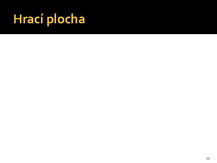 Hrací plocha 22 