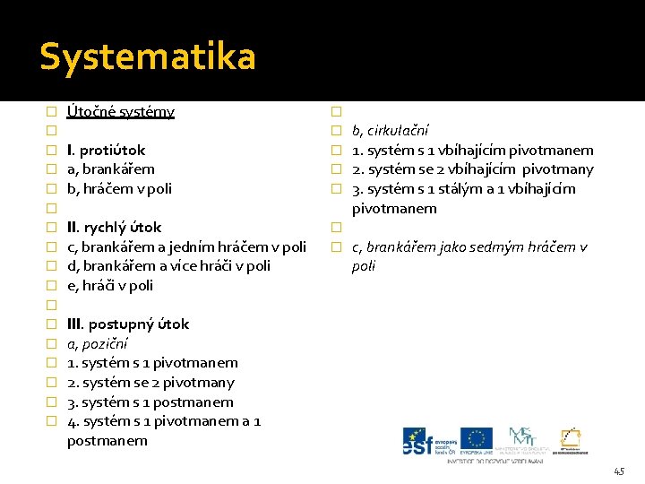 Systematika � � � � � Útočné systémy I. protiútok a, brankářem b, hráčem