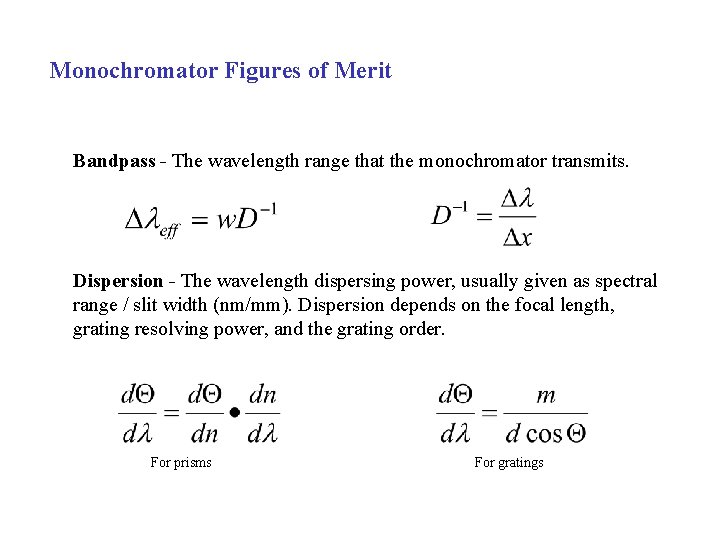 Monochromator Figures of Merit Bandpass - The wavelength range that the monochromator transmits. Dispersion