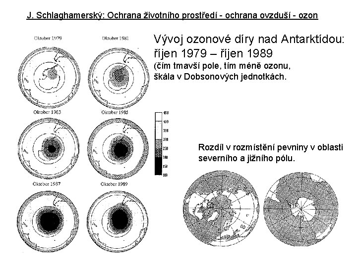 J. Schlaghamerský: Ochrana životního prostředí - ochrana ovzduší - ozon Vývoj ozonové díry nad