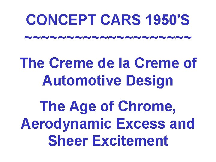 CONCEPT CARS 1950'S ~~~~~~~~~~ The Creme de la Creme of Automotive Design The Age